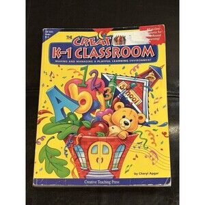 The Creative K-1 Classroom Making and Managing a Playful Learning Environment